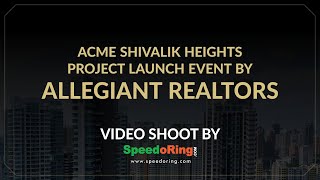 Acme Shivalik Heights Project Launch Event By Allegiant Realtors | Videoshoot By Speedoring.com