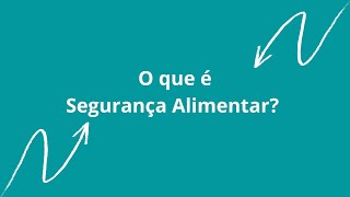 O que é Segurança Alimentar?