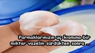 Parmaklarınızın uç kısmına bir miktar vazelin sürdükten sonra …