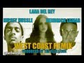 Lana Del Rey - West Coast Remix Mashup ft. Kendrick Lamar & Nipsey Hussle (made by The Excelllence)