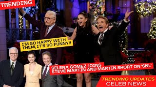 Selena Gomez joins Steve Martin and Martin Short on ‘SNL’