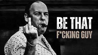 BE THAT F*CKING GUY - Motivational Speech