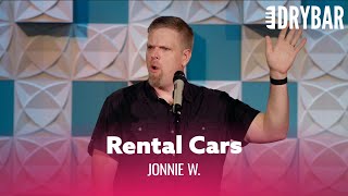 Nothing Is Worse Than Renting A Car. Jonnie W.