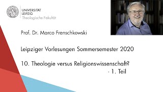 Prof. Frenschkowski - Vorlesungen 2020 - 10. Theologie versus Religionswissenschaft? - 1. Teil