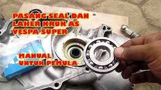 Cara pasang seal sil dan laher kruk as vespa super