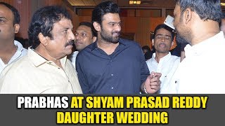 Prabhas at Shyam Prasad Reddy Daughter Wedding | Prabhas Latest News | Saaho Movie