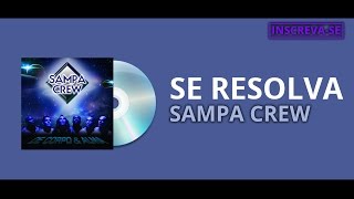 SAMPA CREW - SE RESOLVA (DE CORPO E ALMA)[ÁUDIO OFICIAL]