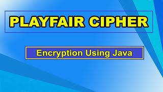 Playfair Cipher - Encryption [ Java ]