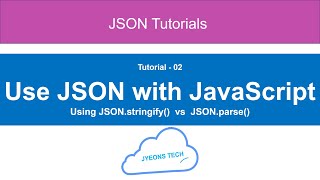 02- How To Use JSON With JavaScript Tutorial | Learn JSON.stringify() vs JSON.parse()