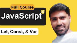 Let, Const And Var In JavaScript | JavaScript Tutorial for Beginners in Hindi [Tutorial 4]