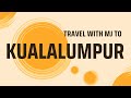 Travel with MJ to Malaysia- Kualalumpur