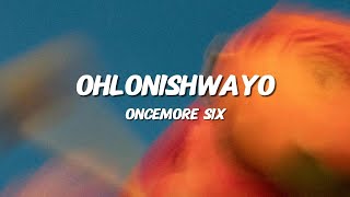 Oncemore Six Ohlonishwayo Lyrics Translation Lyrical Worship Mp3 Music ...