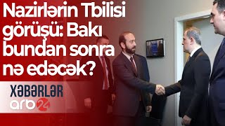 Nazirlərin Tbilisi görüşü: Azərbaycan bundan sonra hansı addımları atacaq? – Xəbərlər