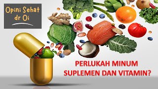 ANDA TIDAK PERLU MINUM SUPLEMEN ATAU PUN VITAMIN......