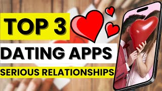 ❤️ Top 3 best Dating Apps for Serious Relationships in 2026