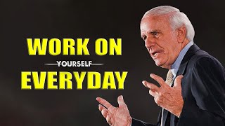 Jim Rohn - Work On Yourself Everyday - Jim Rohn Powerful Motivational Speech