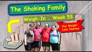 The Shaking Family's Weight Loss Journey - Day 372 Weigh-In Sunday Week 53