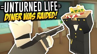 DINER WAS RAIDED - Unturned Life Roleplay #485