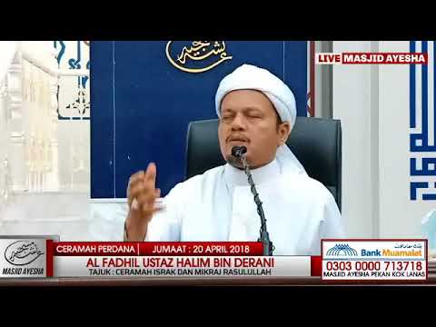 (20/4/18) CERAMAH ISRAK MIKRAJ 1439 H : Al Fadhil Ustaz Halim Bin Derani. (20/4/18) CERAMAH ISRAK MIKRAJ 1439 H : Al Fadhil Ustaz Halim Bin Derani.