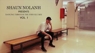 SHAUN NOLANH  - DANCING THROUGH THE STRUGGLE MIX / VOL. 1