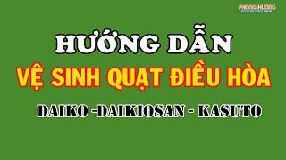 Hướng dẫn - Vệ sinh quạt điều hòa - Daikio, Daikiosan, Kasuto