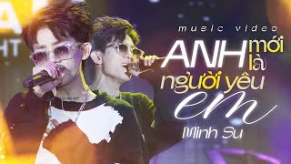 Anh Mới là Người Yêu Em - Minh Su live at Mây Hà Nội | Official Music Video