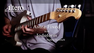 Altero Custom Guitars 『Astra Fixed』with KarDiaN 『Iodoform』