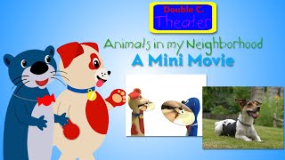 Double C. Theater - Animals in my Neighborhood (A Mini Movie)