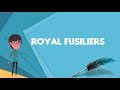 what is royal fusiliers explain royal fusiliers define royal fusiliers meaning of royal fusiliers