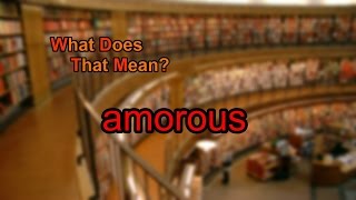 What does amorous mean?