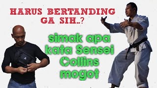 Apakah seorang Beladiri Harus Bertanding Untuk Membuktikan Kemampuannya..? ini kata bang Collins..