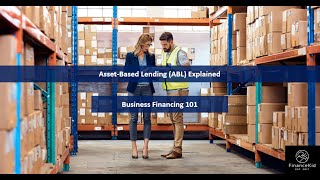 Asset Based Lending (ABL) - Business Financing Explained