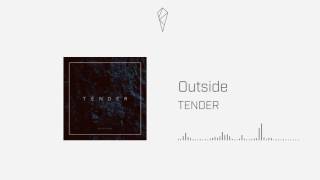 TENDER - Outside