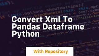 convert xml to pandas dataframe python