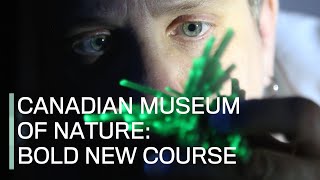 Canadian Museum of Nature: Bold new course