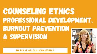 Counseling Ethics Professional Development Supervision and Burnout Prevention