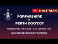 REPLAY: Forfarshire v Perth Doo'cot - T20 Scottish Cup - Tuesday 6th June 2023 (6.15pm)