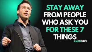 Stay Away From People Who Ask You For These 7 Thing Simon Sinek The Powerful Motivational speech