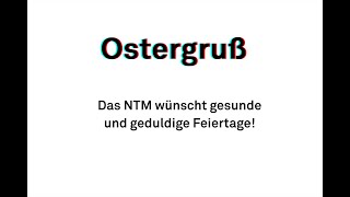 Ostergrüße aus dem NTM!