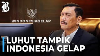 Soal Aksi Indonesia Gelap, Luhut: Kau yang Gelap!