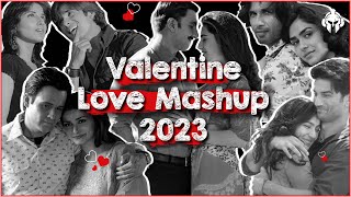 Valentine Love Mashup 2023 | Bollywood Love Mix  2023 | Valentine Mix 2023