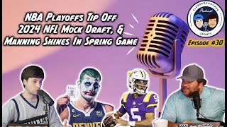 NBA Playoff Recap, Nuggets OWN Lakers, 2024 NFL Mock Draft, & Arch Manning SHINES | slob Ep. #30