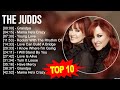 T h e J u d d s Greatest Hits ~ Top 100 Artists To Listen in 2022 & 2023