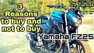 3 Reasons To Buy And Not To Buy Yamaha FZ 25 in Hindi