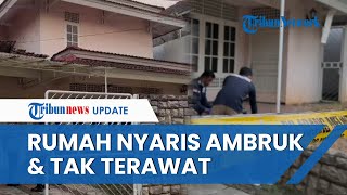 Mengenaskan, Kondisi Rumah Ibu dan Anak yang Ditemukan Jadi Tengkorak Tak Terawat \u0026 Nyaris Ambruk