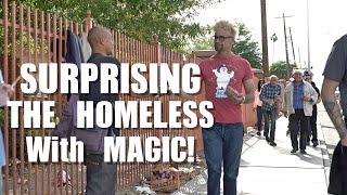 Magician HELPS The Homeless (MAGIC SURPRISE!)