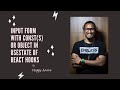 Form Filling with useState ( const(s) or object ) in React | React Hooks | Happy Arava | ReactJS
