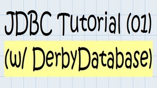 JDBC Tutorial (using the Derby Database)