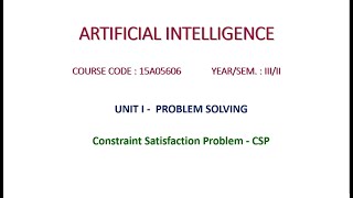 Constraint Satisfaction Problem - Artificial Intelligence - Unit-I Problem Solving
