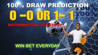 LEGIT DRAW STRATEGY THAT NEVER FAILS /1:1 OR 0:0 CORRECT SCORE TRICK